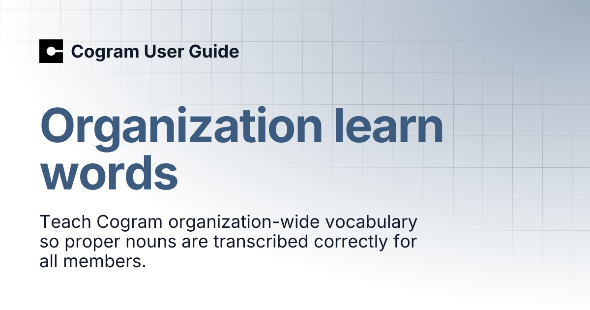 Organization Learn Words | Cogram User Guide