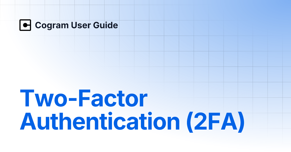 Two-Factor Authentication (2FA) | Cogram User Guide